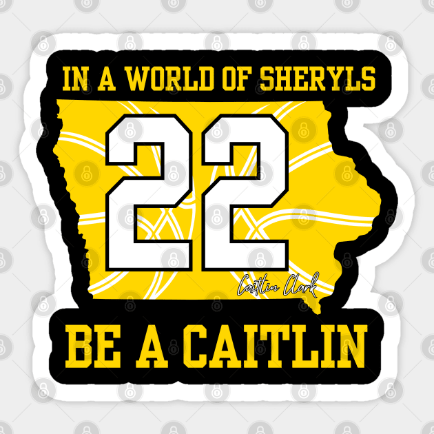 In a world of Sheryls Be a caitlin 22 Caitlin Clark Sticker by thestaroflove